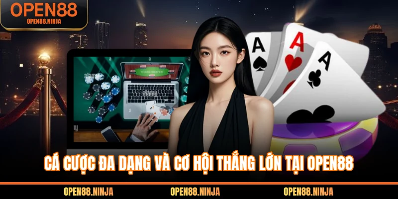 Cá cược đa dạng và cơ hội thắng lớn tại Open88