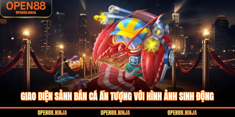 Giao diện sảnh bắn cá ấn tượng với hình ảnh sinh động