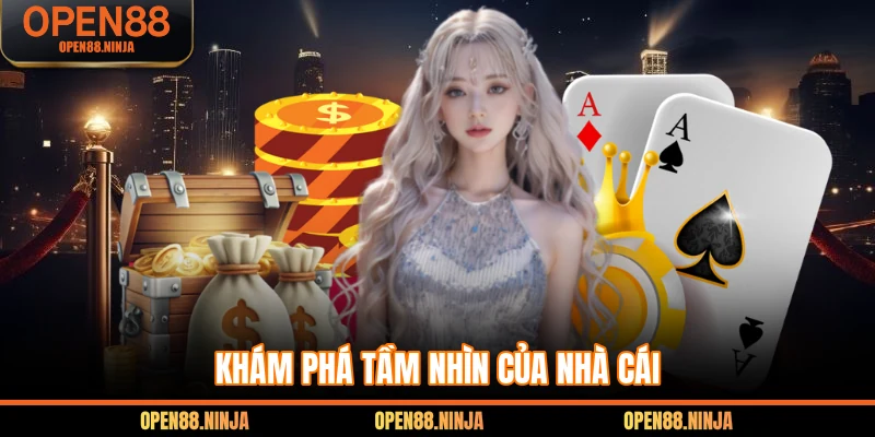 Khám phá tầm nhìn của nhà cái