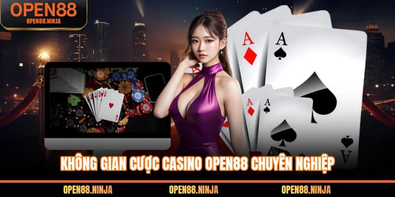 Không gian cược casino Open88 chuyên nghiệp