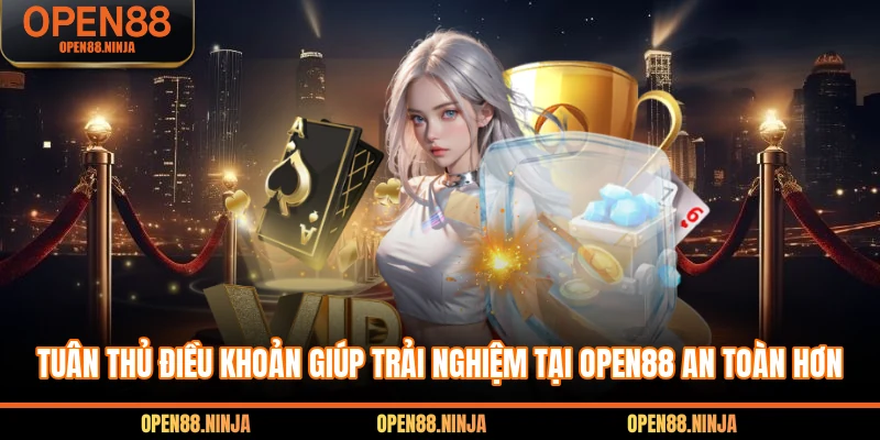 Tuân thủ điều khoản giúp trải nghiệm tại Open88 an toàn hơn